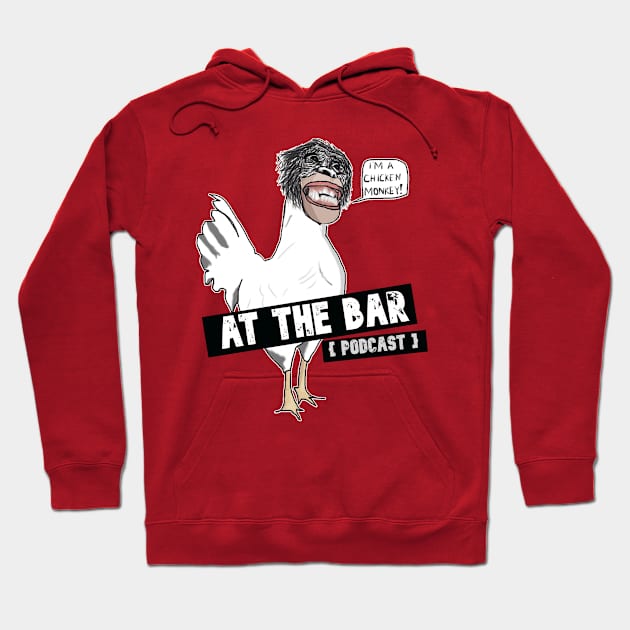I'm a Chicken Monkey Hoodie by At The Bar Podcast